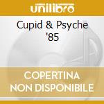 Cupid & Psyche '85 cd