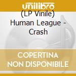 (LP Vinile) Human League - Crash vinile