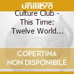 Culture Club - This Time: Twelve World Wide Hits cd