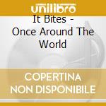 It Bites - Once Around The World cd