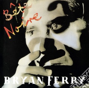 Bryan Ferry - Bete Noire cd musicale di FERRY BRYAN