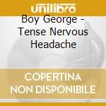 Boy George - Tense Nervous Headache cd