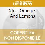 Xtc - Oranges And Lemons cd musicale di XTC