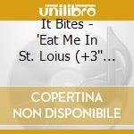 It Bites - 'Eat Me In St. Loius (+3'' Bonus Cd)' cd