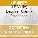 (LP Vinile) Datchler Clark - Raindance vinile