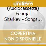(Audiocassetta) Feargal Sharkey - Songs From The Mardi Gras cd