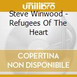 Steve Winwood - Refugees Of The Heart cd musicale di Steve Winwood