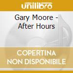 Gary Moore - After Hours cd