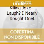 Killing Joke - Laugh? I Nearly Bought One! cd