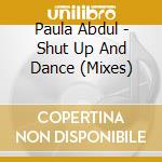 Paula Abdul - Shut Up And Dance (Mixes)