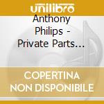 Anthony Philips - Private Parts And Pieces Xii cd musicale