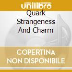 Quark Strangeness And Charm cd