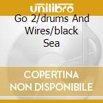 Go 2/drums And Wires/black Sea cd musicale di XTC