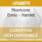 Morricone Ennio - Hamlet cd musicale di O.S.T.