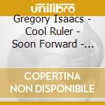 Gregory Isaacs - Cool Ruler - Soon Forward - Selection cd