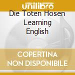 Die Toten Hosen Learning English cd musicale di DIE TOTEN HOSEN