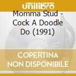 Momma Stud - Cock A Doodle Do (1991) cd
