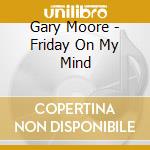 Gary Moore - Friday On My Mind cd