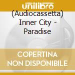 (Audiocassetta) Inner City - Paradise cd