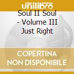 Soul II Soul - Volume III Just Right cd