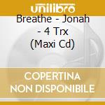 Breathe - Jonah - 4 Trx (Maxi Cd) cd