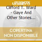 Clifford T. Ward - Gaye And Other Stories (1987) cd