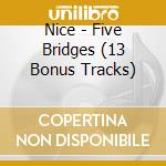 Nice - Five Bridges (13 Bonus Tracks) cd