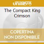 The Compact King Crimson cd musicale di KING CRIMSON