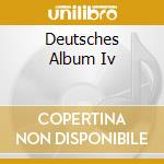 Deutsches Album Iv cd