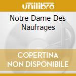 Notre Dame Des Naufrages cd
