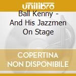 Ball Kenny - And His Jazzmen On Stage cd