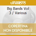 Big Bands Vol 3 / Various cd
