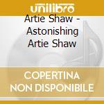 Artie Shaw - Astonishing Artie Shaw cd