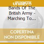 Bands Of The British Army - Marching To Glory cd musicale di Bands Of The British Army