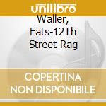 Waller, Fats-12Th Street Rag cd