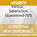 Various - Satisfaction Guaranteed-70'S cd