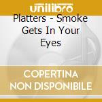 Platters - Smoke Gets In Your Eyes cd