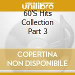 60'S Hits Collection Part 3 cd musicale