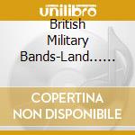 British Military Bands-Land... / Various cd