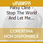 Patsy Cline - Stop The World And Let Me Off cd