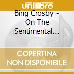 Bing Crosby - On The Sentimental Side (2Cd) cd