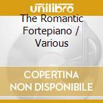 The Romantic Fortepiano / Various