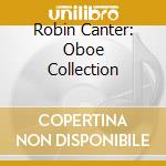 Robin Canter: Oboe Collection cd musicale di Canter, Robin