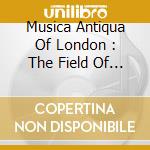 Musica Antiqua Of London : The Field Of Cloth Of Gold / Various
