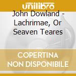 John Dowland - Lachrimae, Or Seaven Teares cd