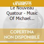 Le Nouveau Quatour - Music Of Michael Corrette - Le Nouveau Quatuor cd