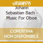 Johann Sebastian Bach - Music For Oboe cd