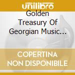 Golden Treasury Of Georgian Music (A) / Various cd musicale di Saydisc Amon Ra