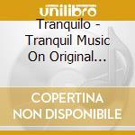 Tranquilo - Tranquil Music On Original Instruments (2 Cd) / Various cd