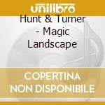 Hunt & Turner - Magic Landscape